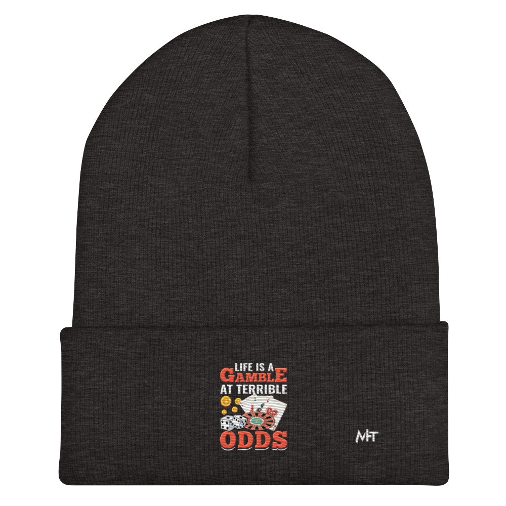 Life is a Gamble at terrible Odds - Cuffed Beanie by DarkByteGear