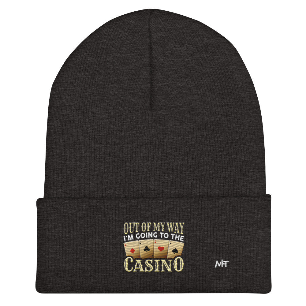 Out of My way; I am Going to the Casino - Cuffed Beanie by DarkByteGear