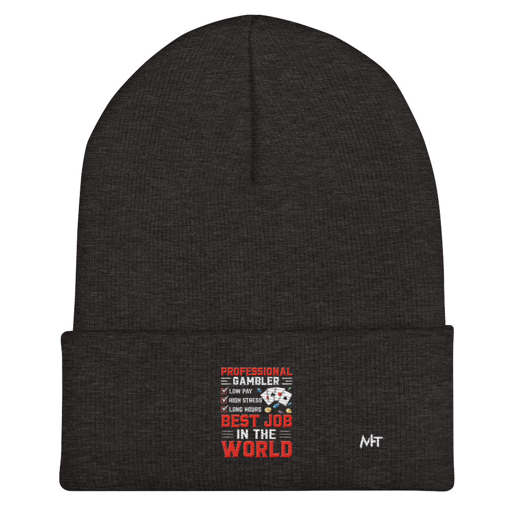 Professional Gambler: The Best Job in the World - Cuffed Beanie by DarkByteGear