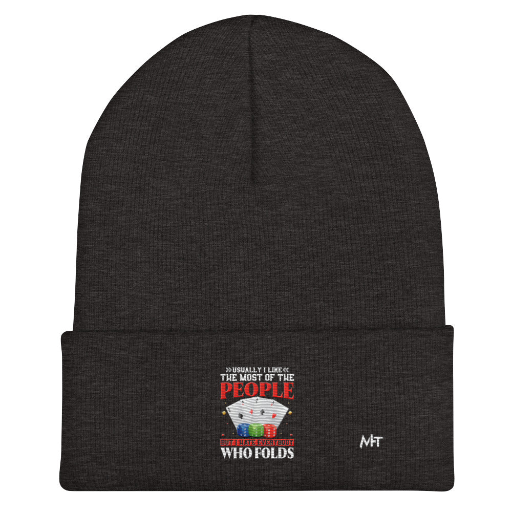 Usually I Like Most of the People But I Hate everyone who Folds - Cuffed Beanie by DarkByteGear
