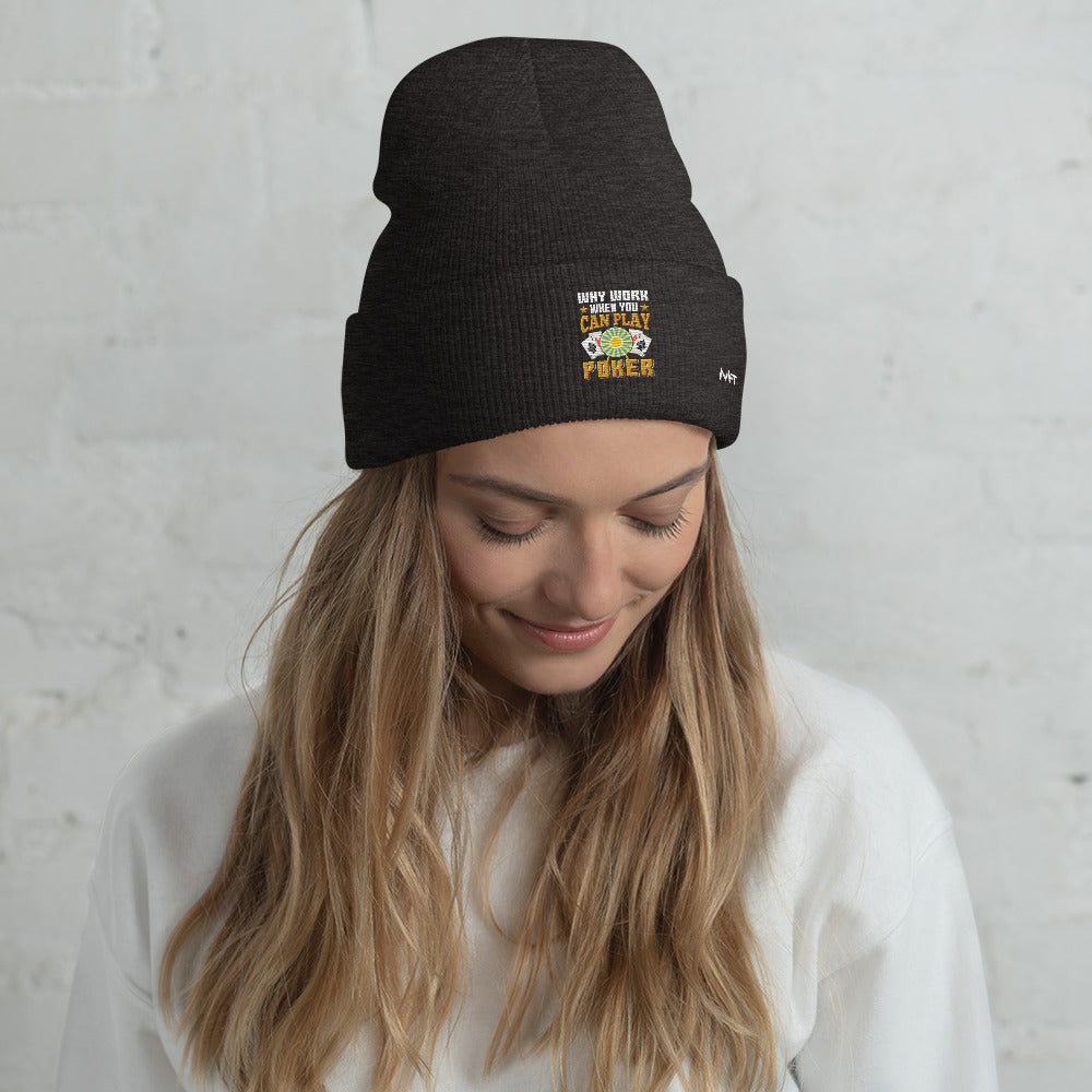 Why Work when you can Play Poker - Cuffed Beanie by DarkByteGear