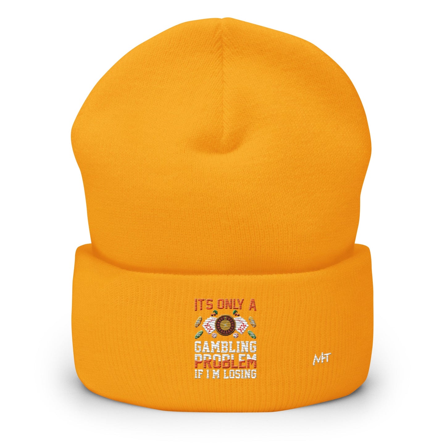 It's only a Gambling Problem, if I am losing - Cuffed Beanie by DarkByteGear