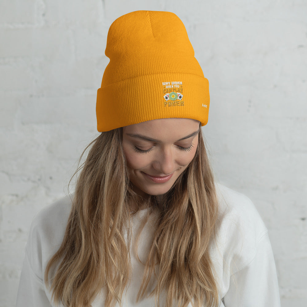 Why Work when you can Play Poker - Cuffed Beanie by DarkByteGear