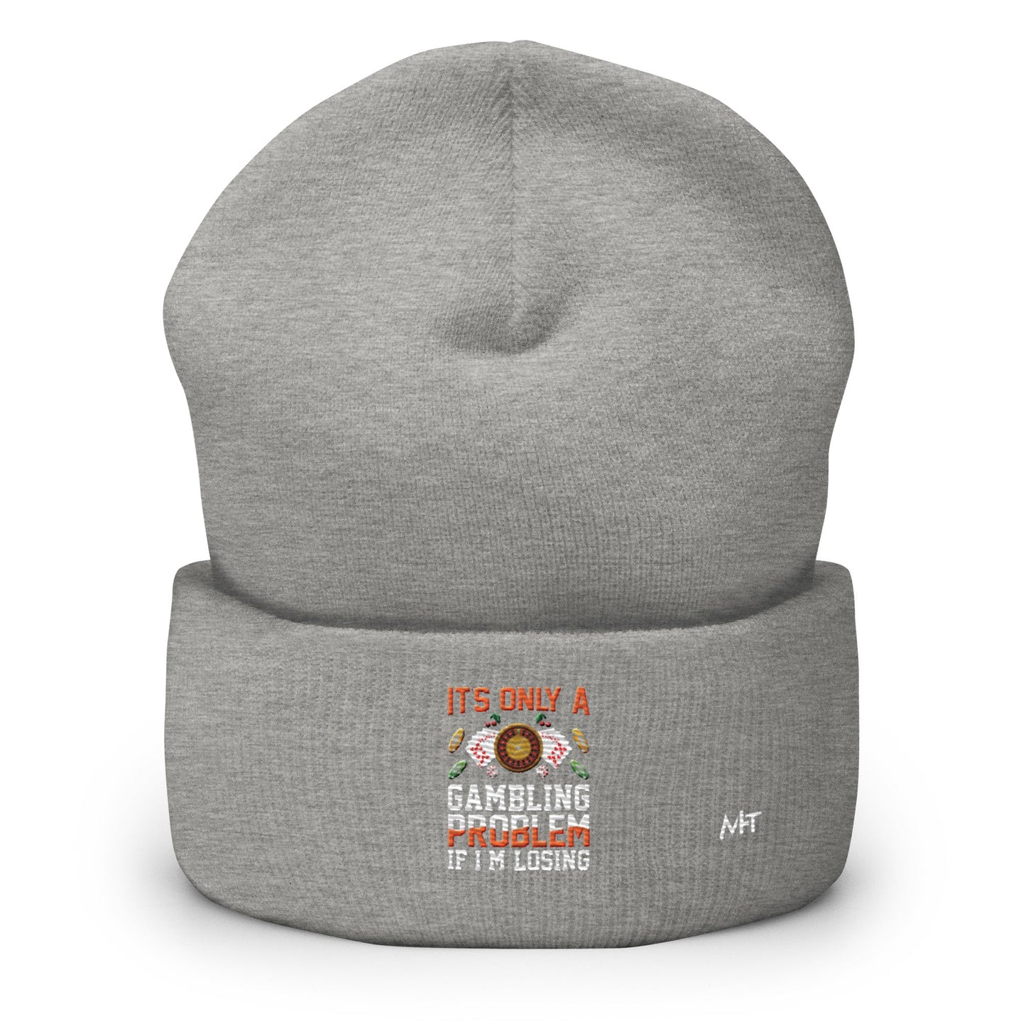 It's only a Gambling Problem, if I am losing - Cuffed Beanie by DarkByteGear