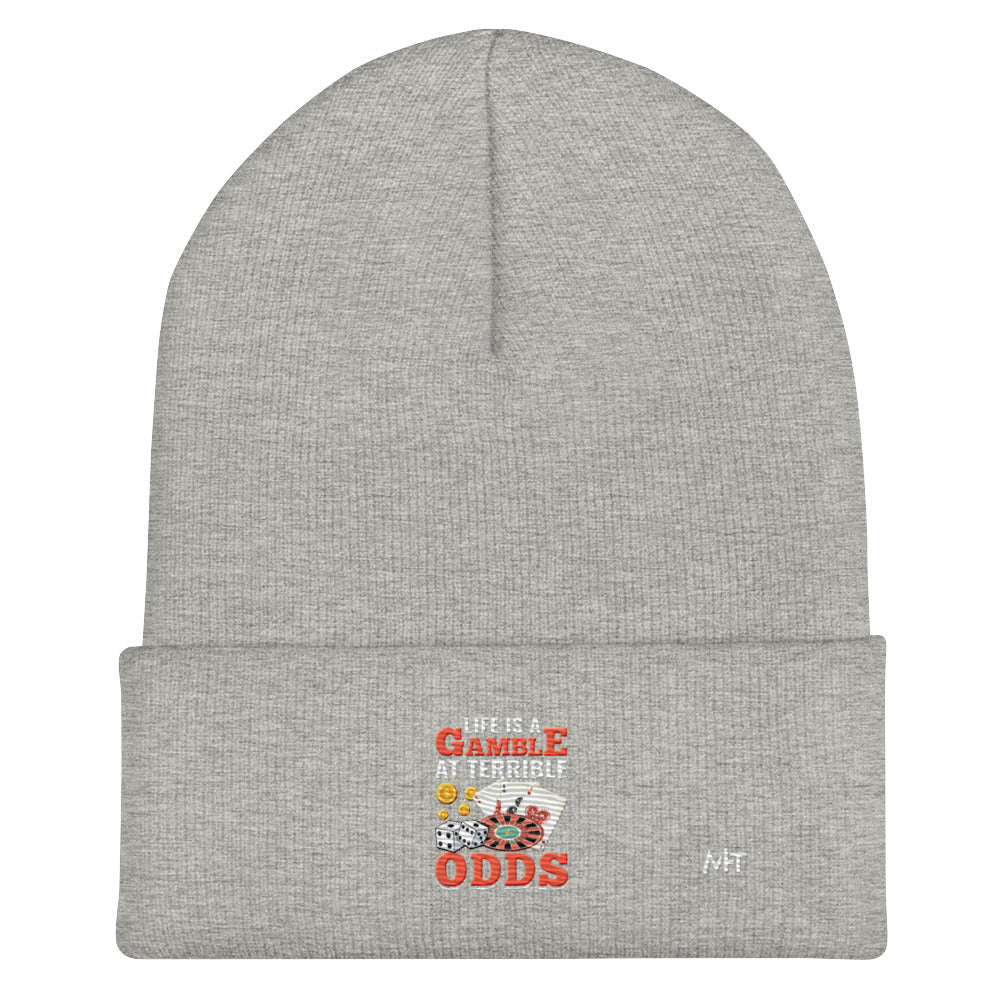 Life is a Gamble at terrible Odds - Cuffed Beanie by DarkByteGear