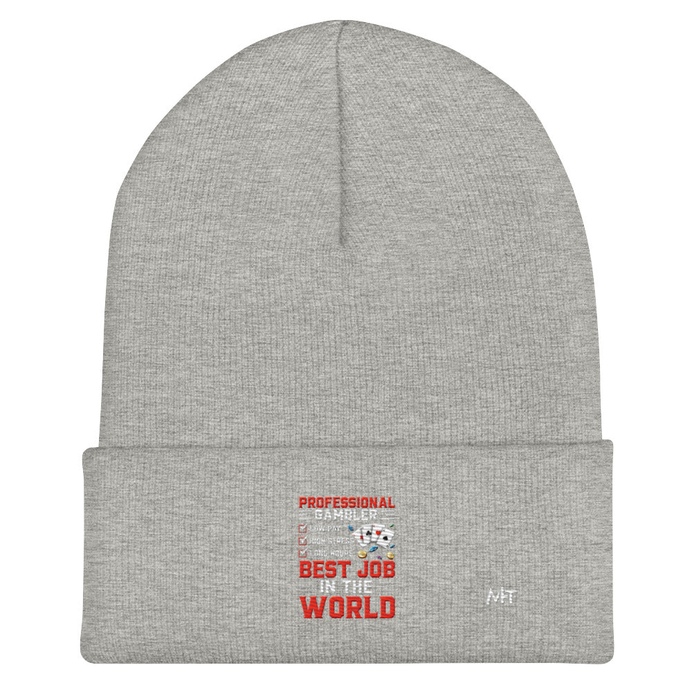 Professional Gambler: The Best Job in the World - Cuffed Beanie by DarkByteGear