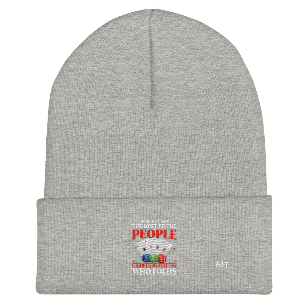Usually I Like Most of the People But I Hate everyone who Folds - Cuffed Beanie by DarkByteGear