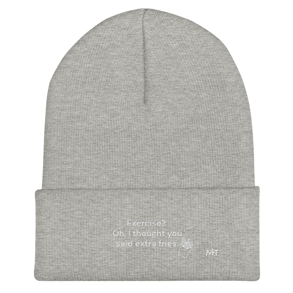 Exercise? Oh, I thought you said extra fries - Cuffed Beanie by DarkByteGear