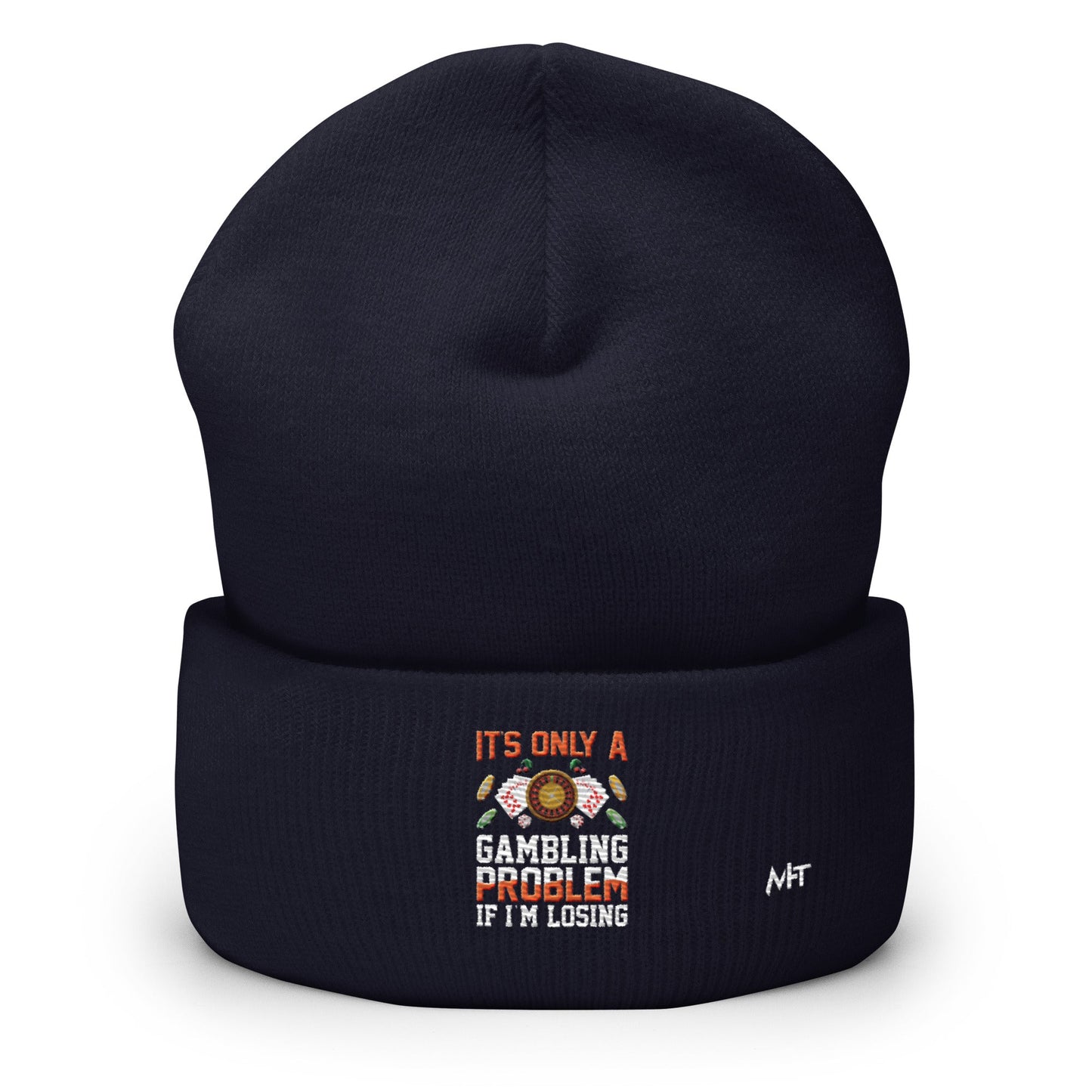 It's only a Gambling Problem, if I am losing - Cuffed Beanie by DarkByteGear