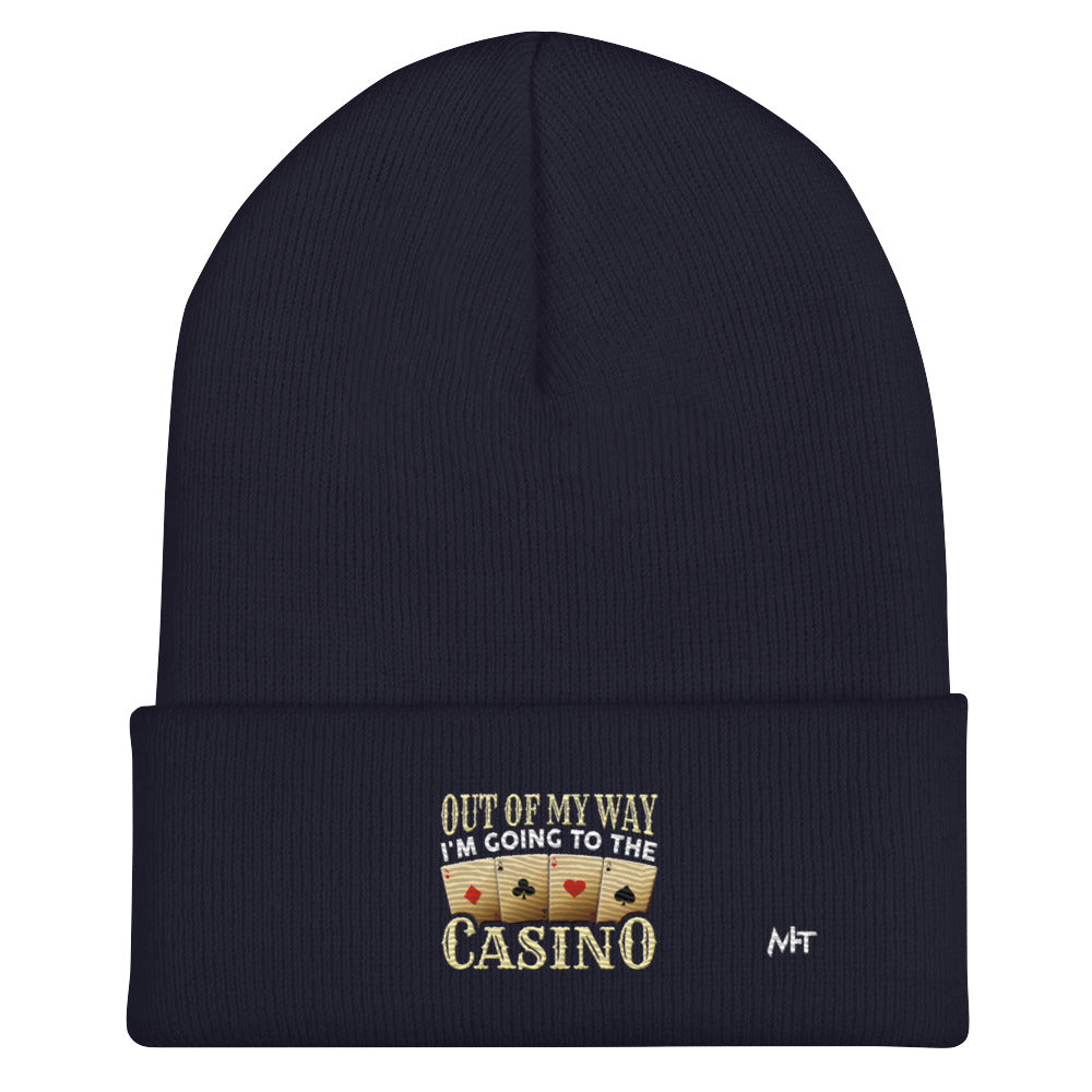 Out of My way; I am Going to the Casino - Cuffed Beanie by DarkByteGear
