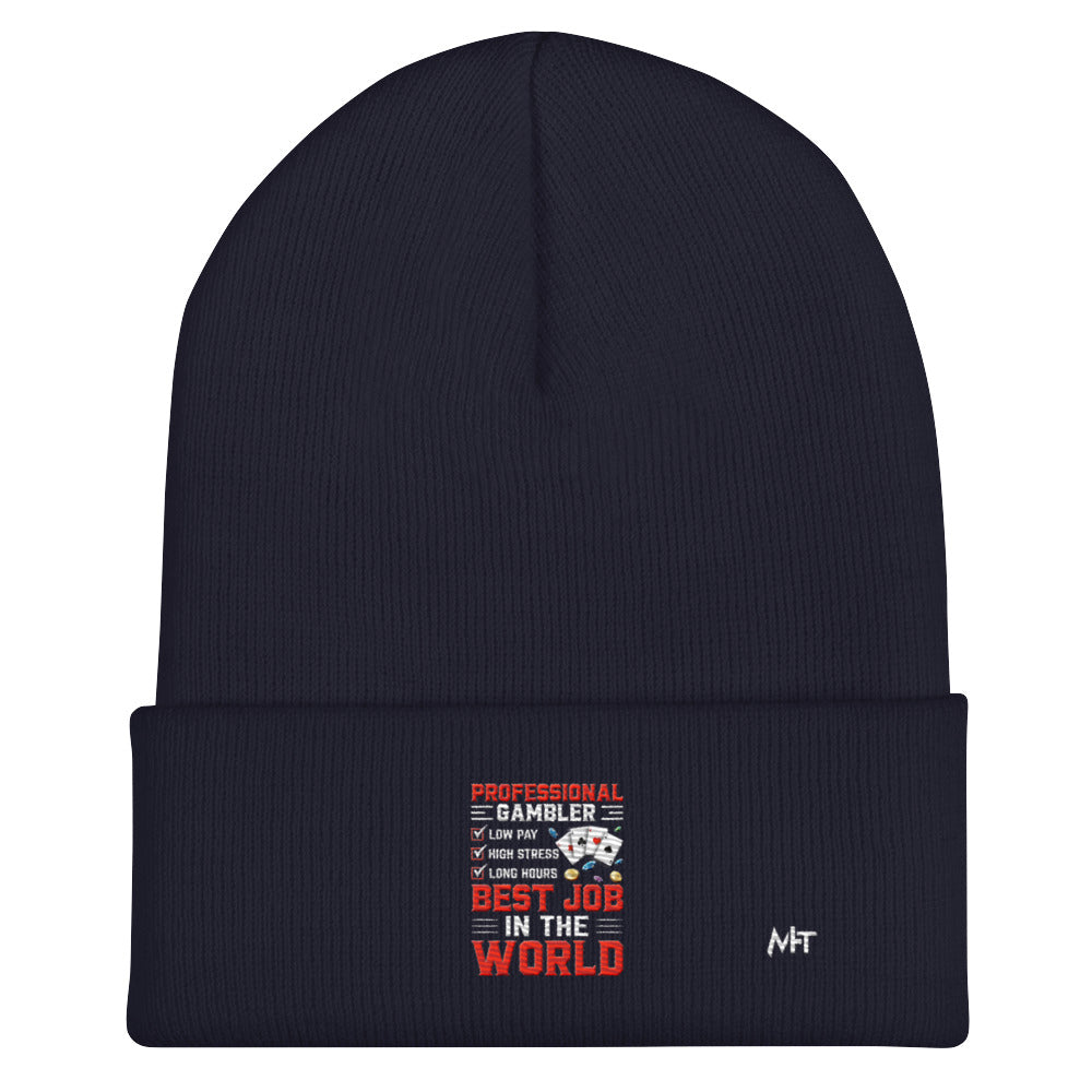 Professional Gambler: The Best Job in the World - Cuffed Beanie by DarkByteGear