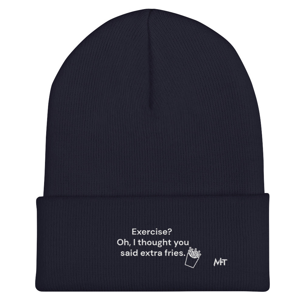 Exercise? Oh, I thought you said extra fries - Cuffed Beanie by DarkByteGear