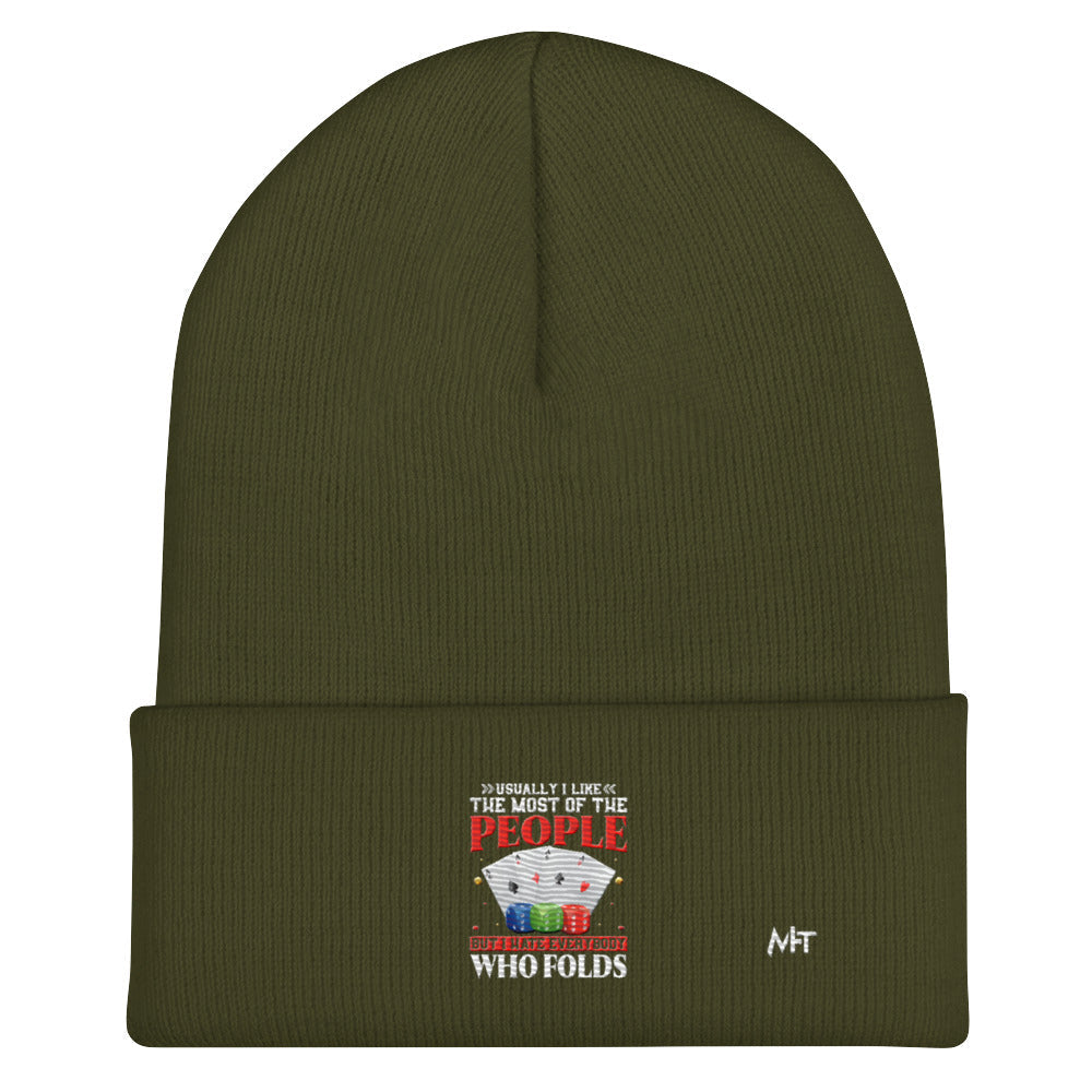 Usually I Like Most of the People But I Hate everyone who Folds - Cuffed Beanie by DarkByteGear
