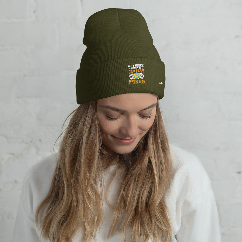Why Work when you can Play Poker - Cuffed Beanie by DarkByteGear