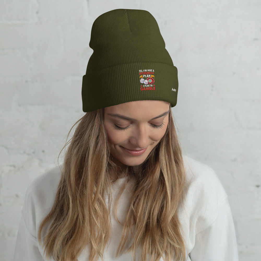 I Have a Retirement Plan; I Plan to Gamble - Cuffed Beanie by DarkByteGear