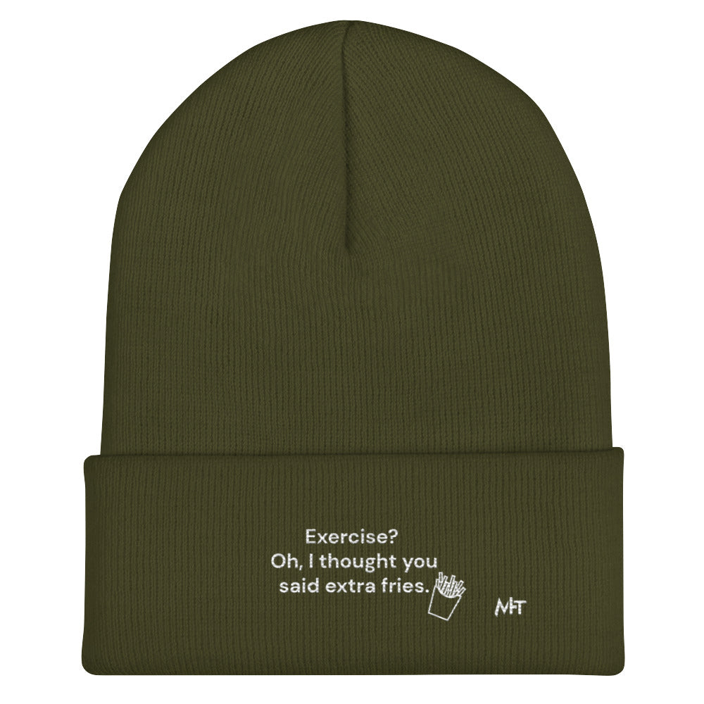 Exercise? Oh, I thought you said extra fries - Cuffed Beanie by DarkByteGear