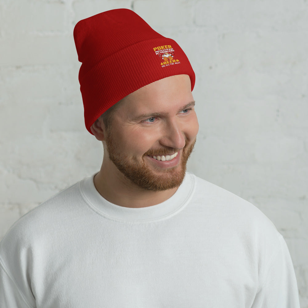 Poker Solves Most of My Problems, but Beer Solves the Rest - Cuffed Beanie by DarkByteGear