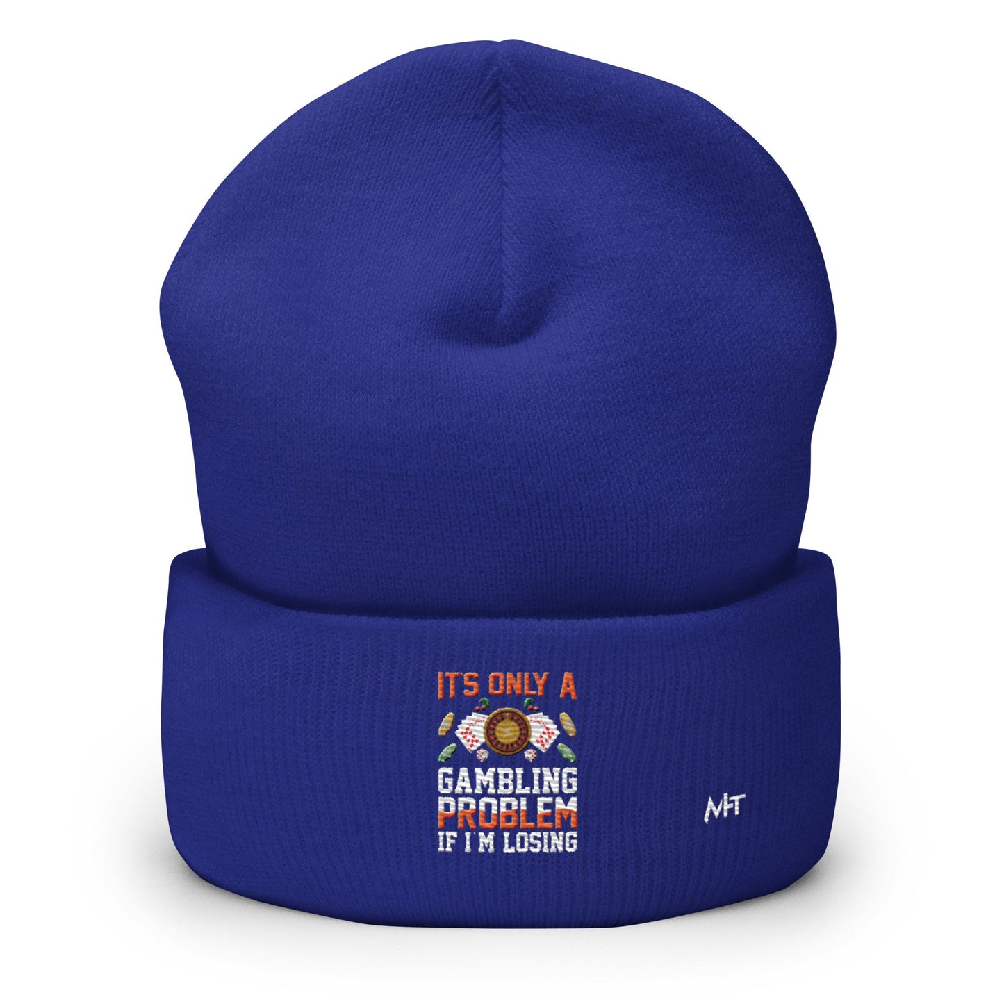 It's only a Gambling Problem, if I am losing - Cuffed Beanie by DarkByteGear