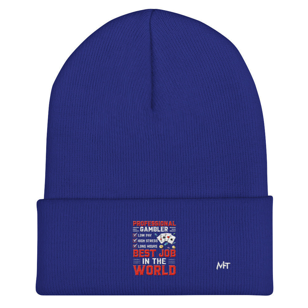 Professional Gambler: The Best Job in the World - Cuffed Beanie by DarkByteGear