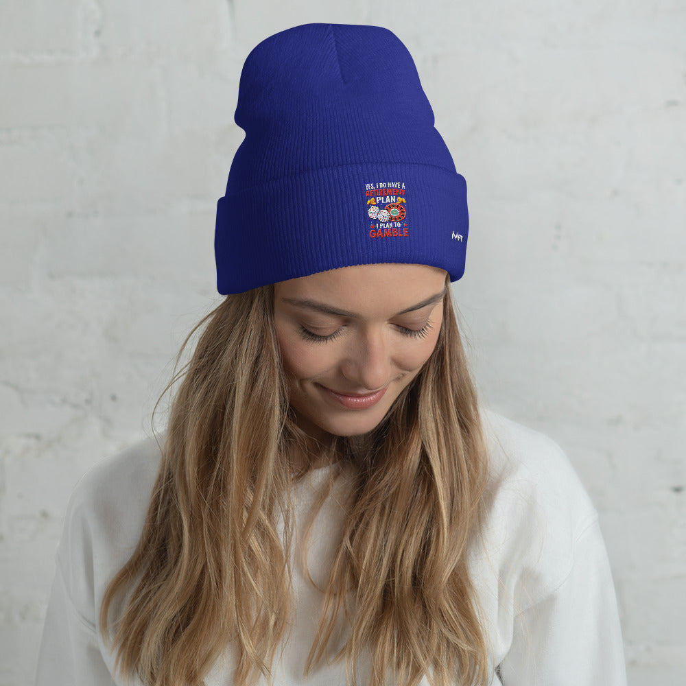 I Have a Retirement Plan; I Plan to Gamble - Cuffed Beanie by DarkByteGear