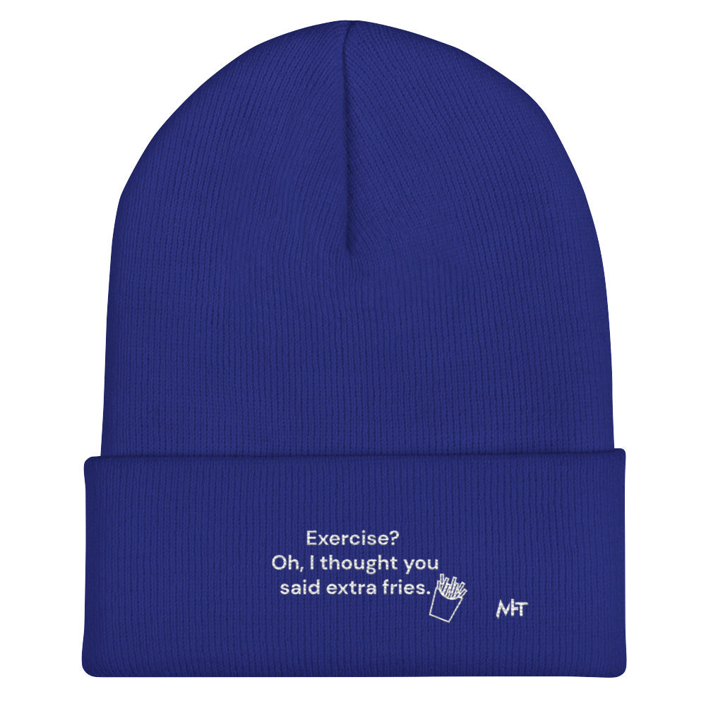 Exercise? Oh, I thought you said extra fries - Cuffed Beanie by DarkByteGear