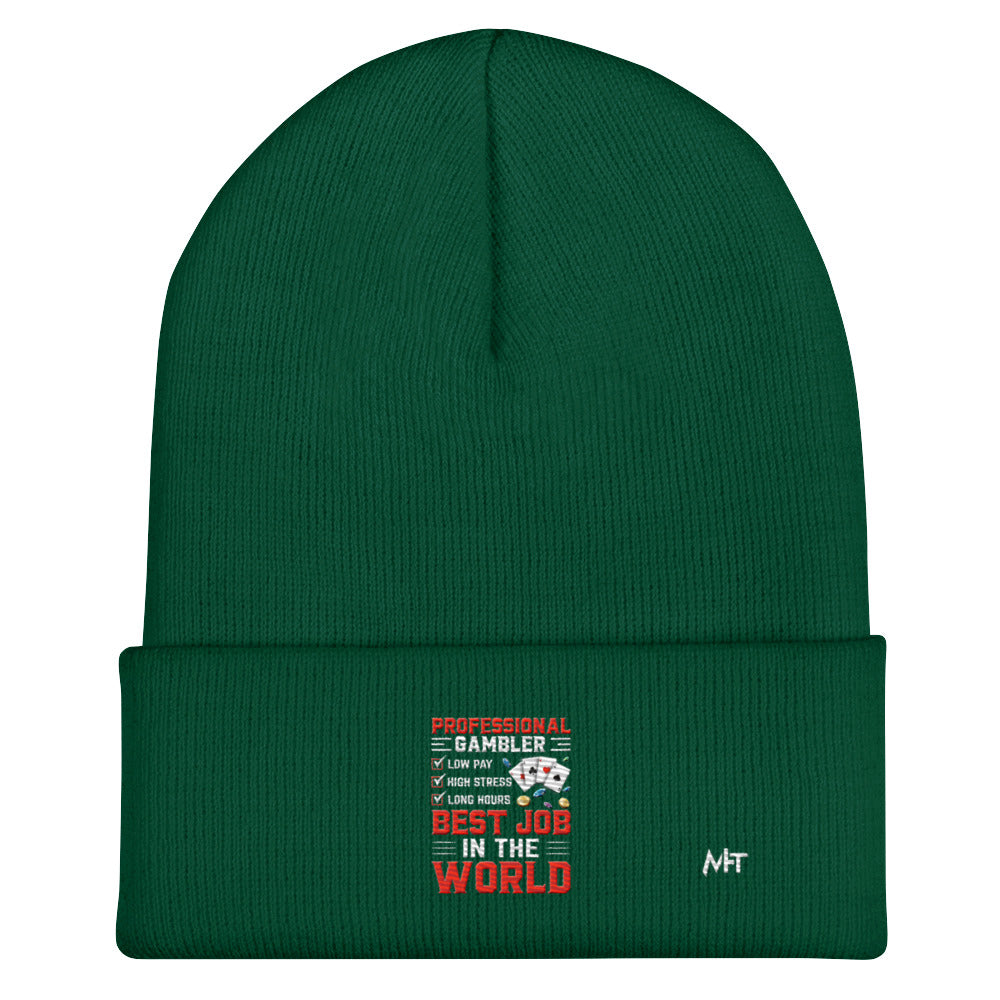 Professional Gambler: The Best Job in the World - Cuffed Beanie by DarkByteGear