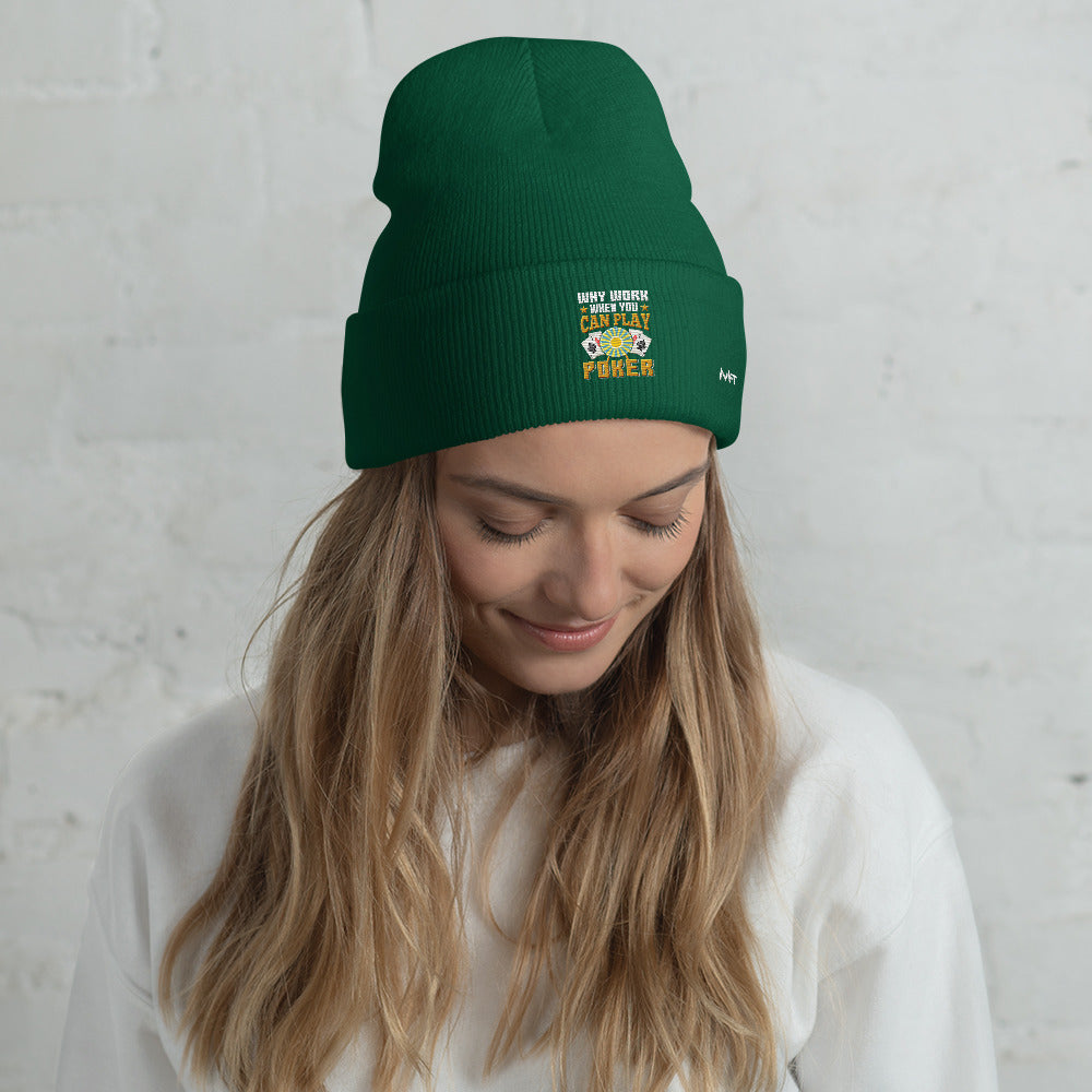 Why Work when you can Play Poker - Cuffed Beanie by DarkByteGear