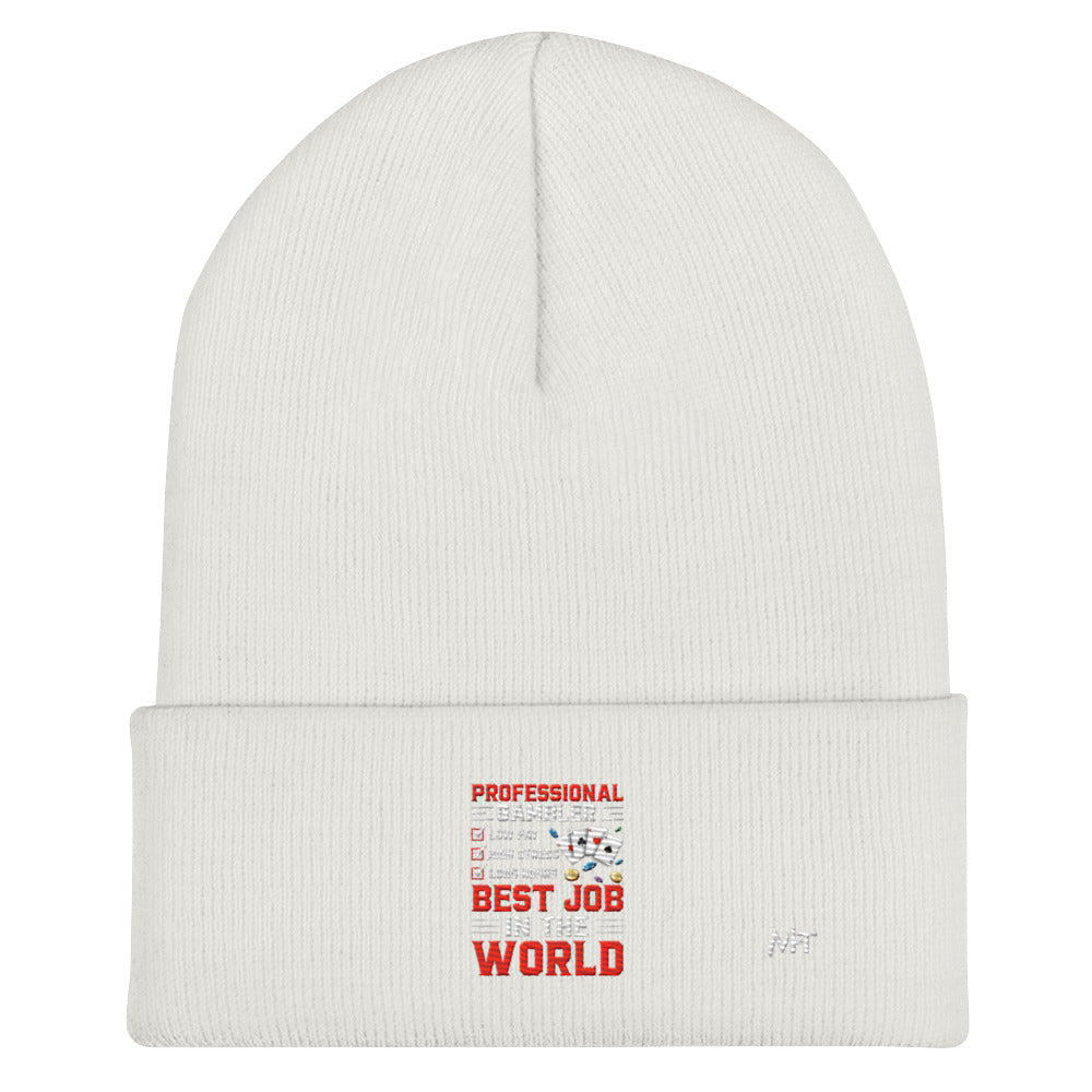 Professional Gambler: The Best Job in the World - Cuffed Beanie by DarkByteGear