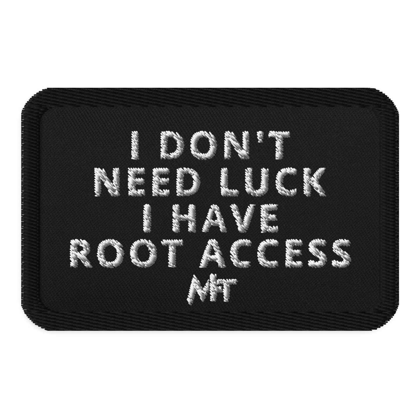 I Don't Need Luck: I Have Root Access - Embroidered patches by DarkByteGear