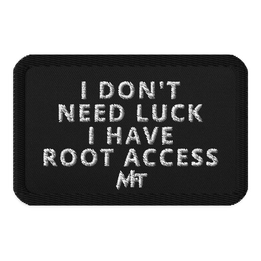 I Don't Need Luck: I Have Root Access - Embroidered patches by DarkByteGear