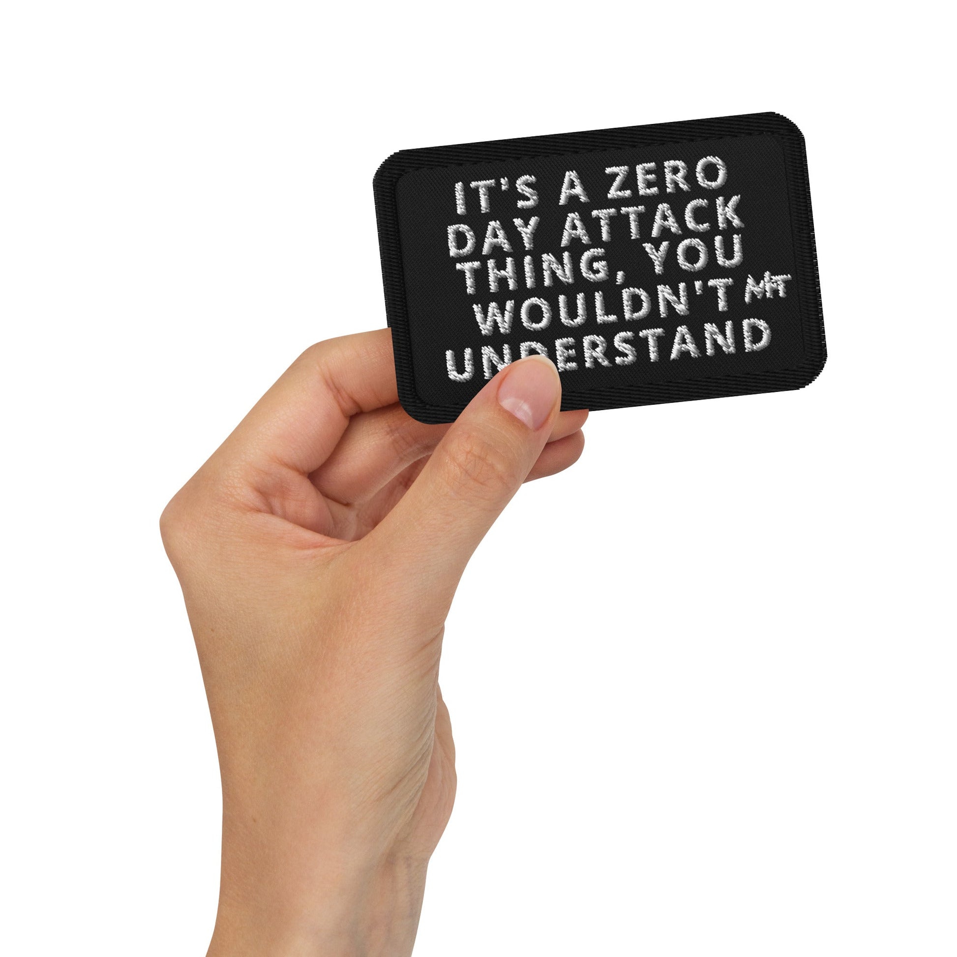 It's a Zero Day Attack thing, you wouldn't Understand - Embroidered patches by DarkByteGear