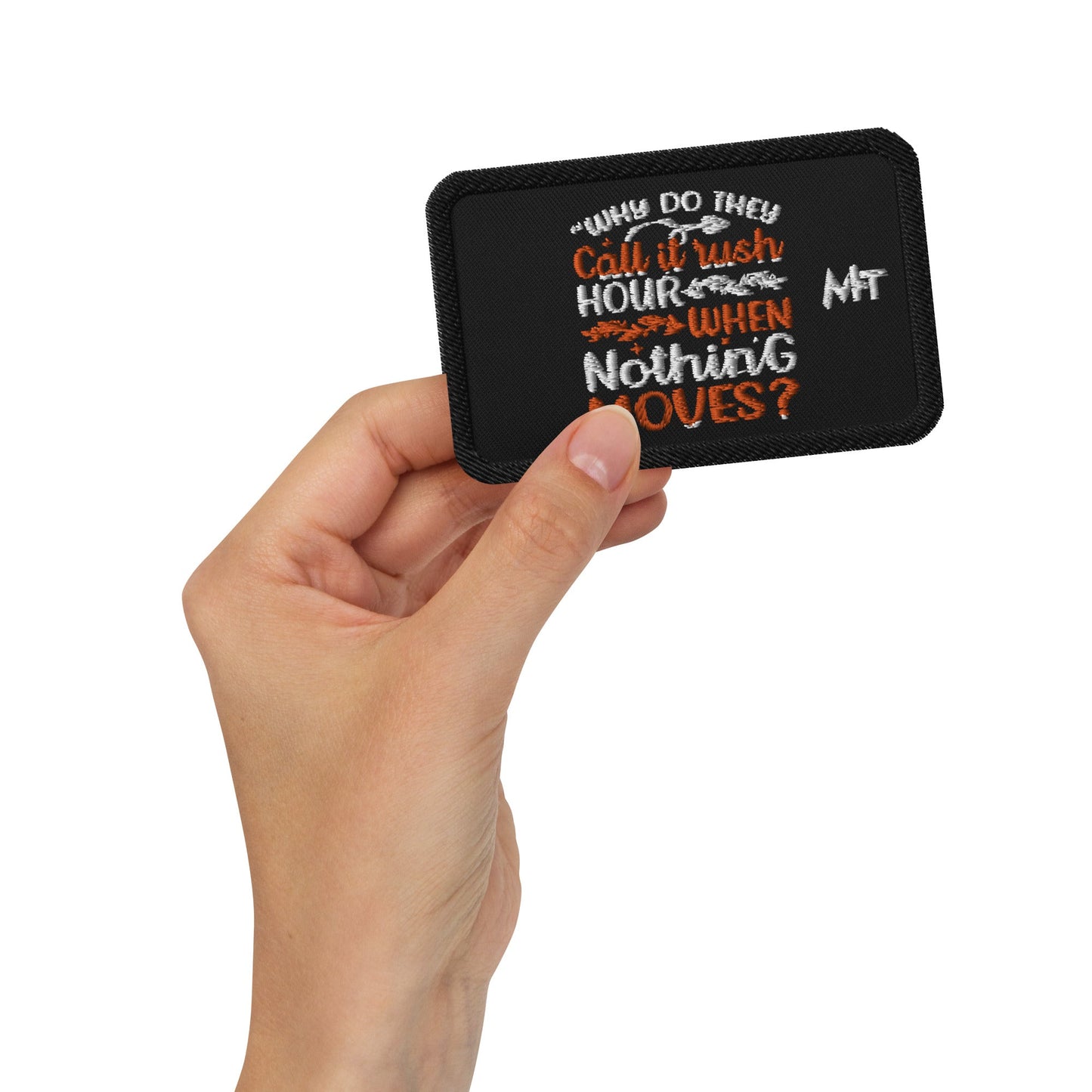 Why do they say Rush Hours, when nothing moves? - Embroidered patches by DarkByteGear