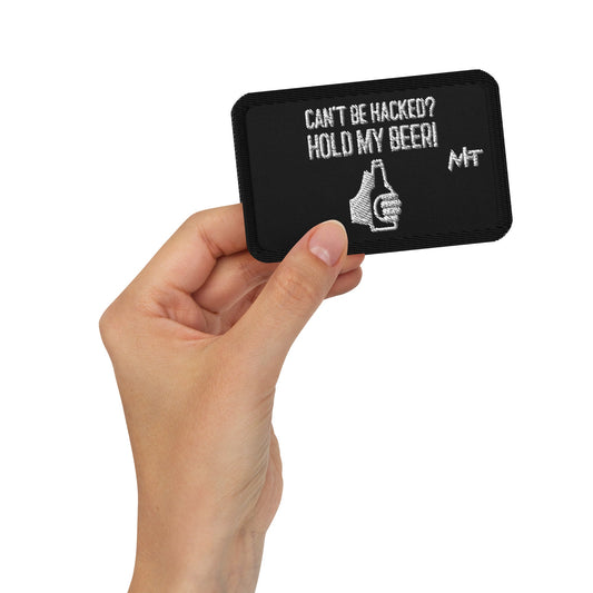 Can’t be hacked? Hold my beer! - Embroidered patches by DarkByteGear