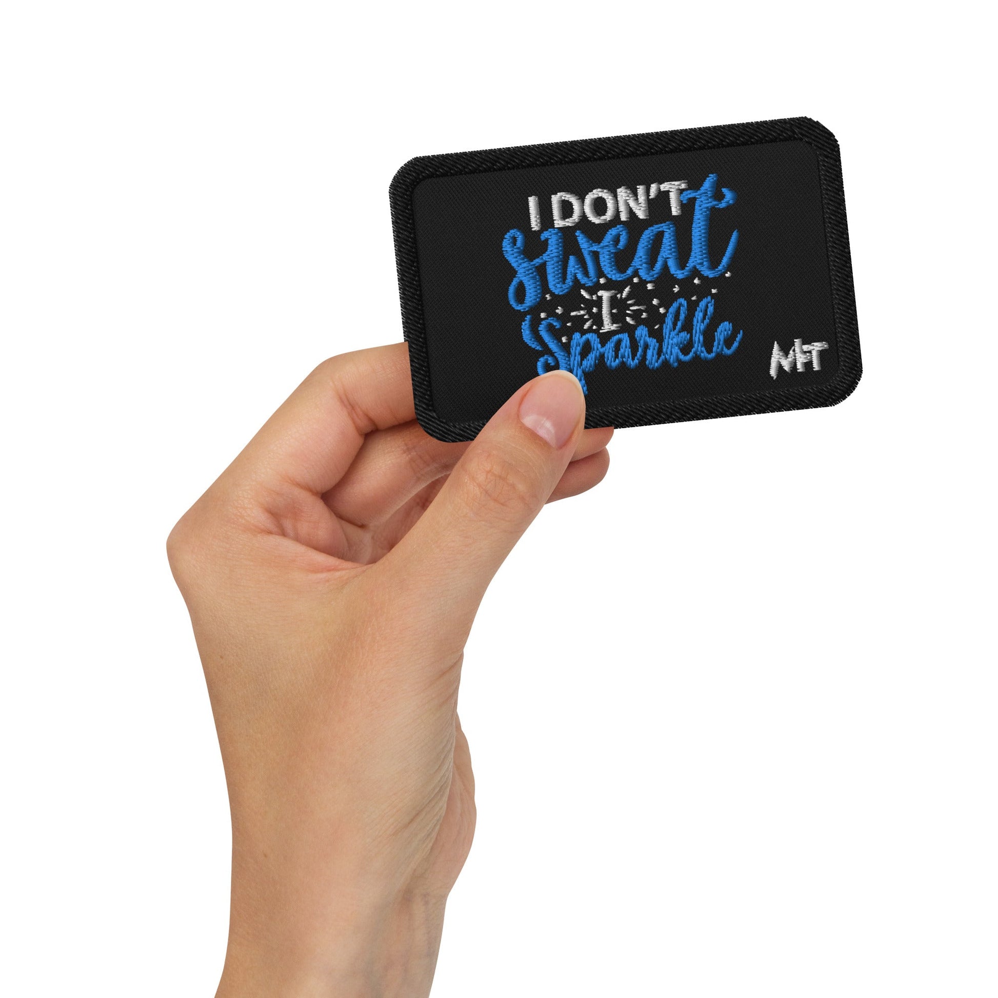 I don't sweat I sparkle - Embroidered patches by DarkByteGear