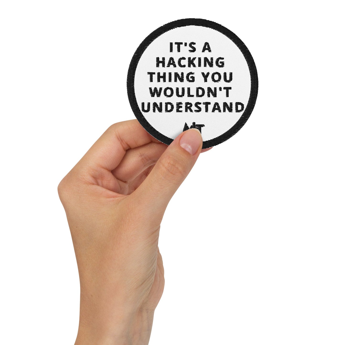 It's a hacking thing, you wouldn't understand - Embroidered patches by DarkByteGear