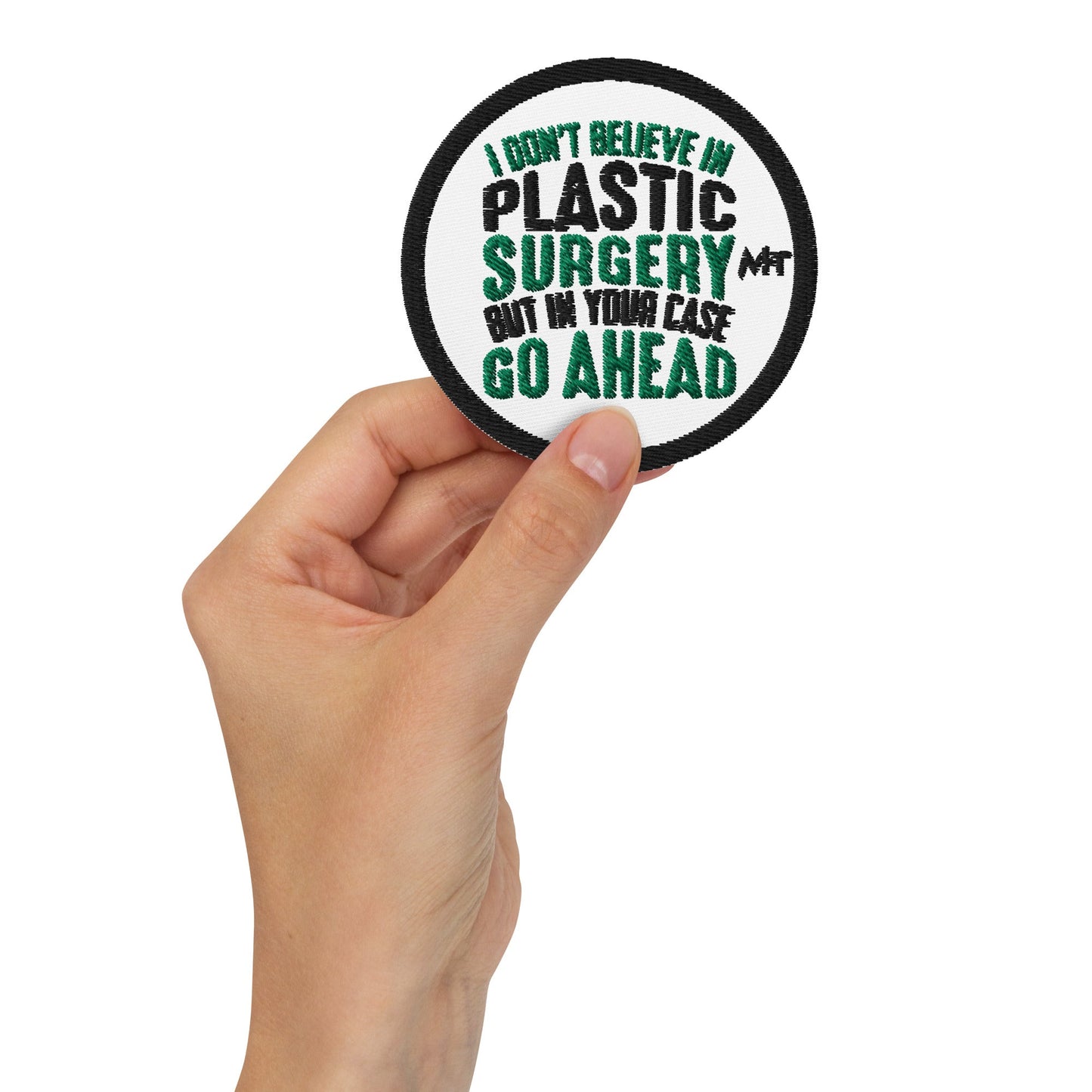 I don't believe in plastic surgery - Embroidered patches by DarkByteGear