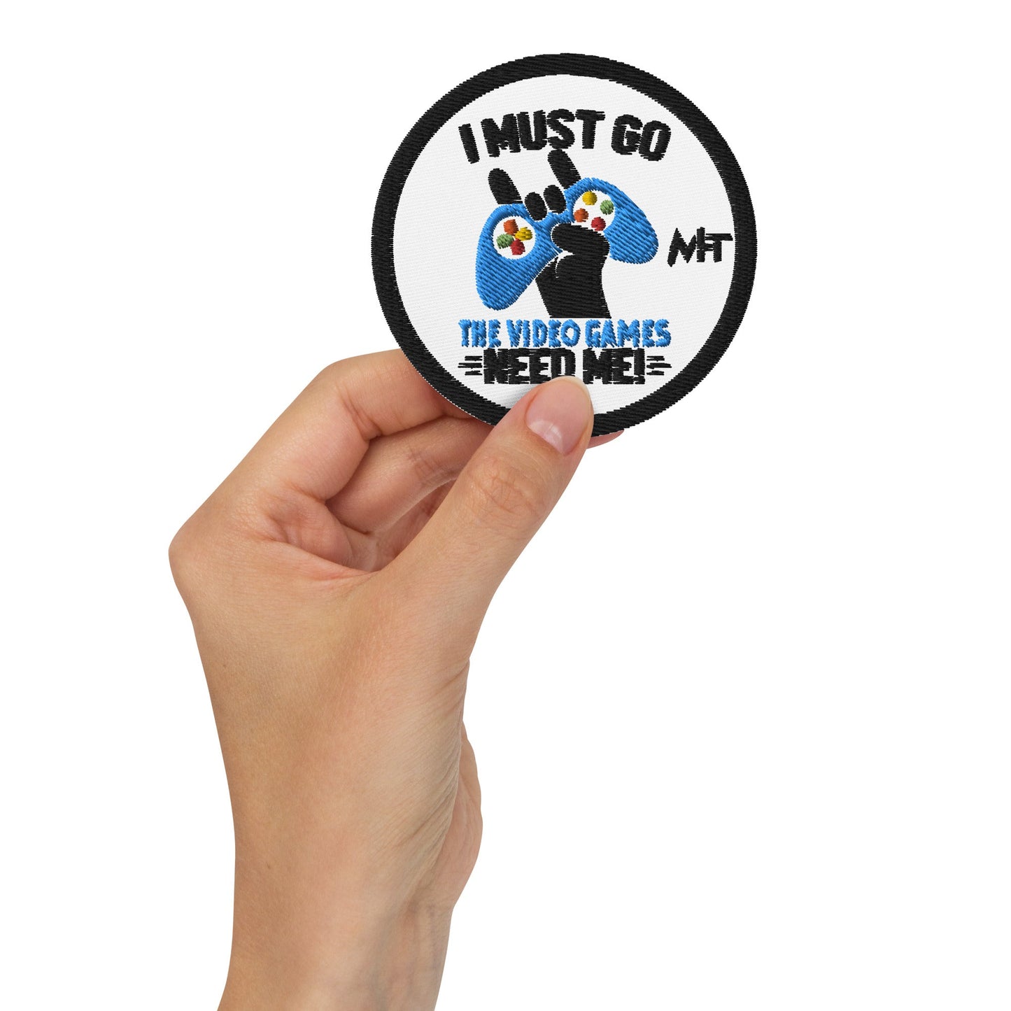 I must go, the Video Games need me - Embroidered patches by DarkByteGear