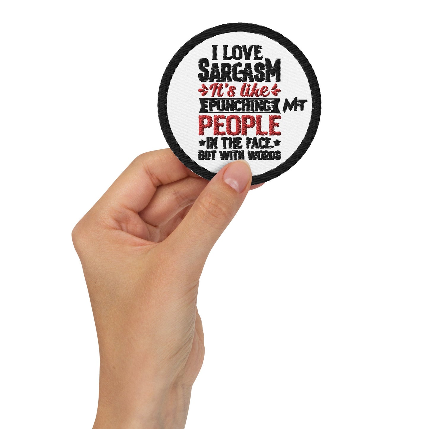 I love sarcasm; it's like punching people in the face, but with words - Embroidered patches by DarkByteGear