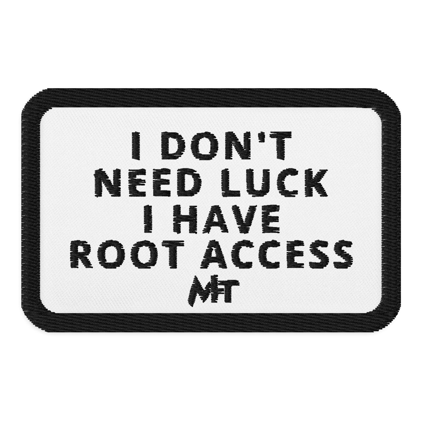 I Don't Need Luck: I Have Root Access - Embroidered patches by DarkByteGear