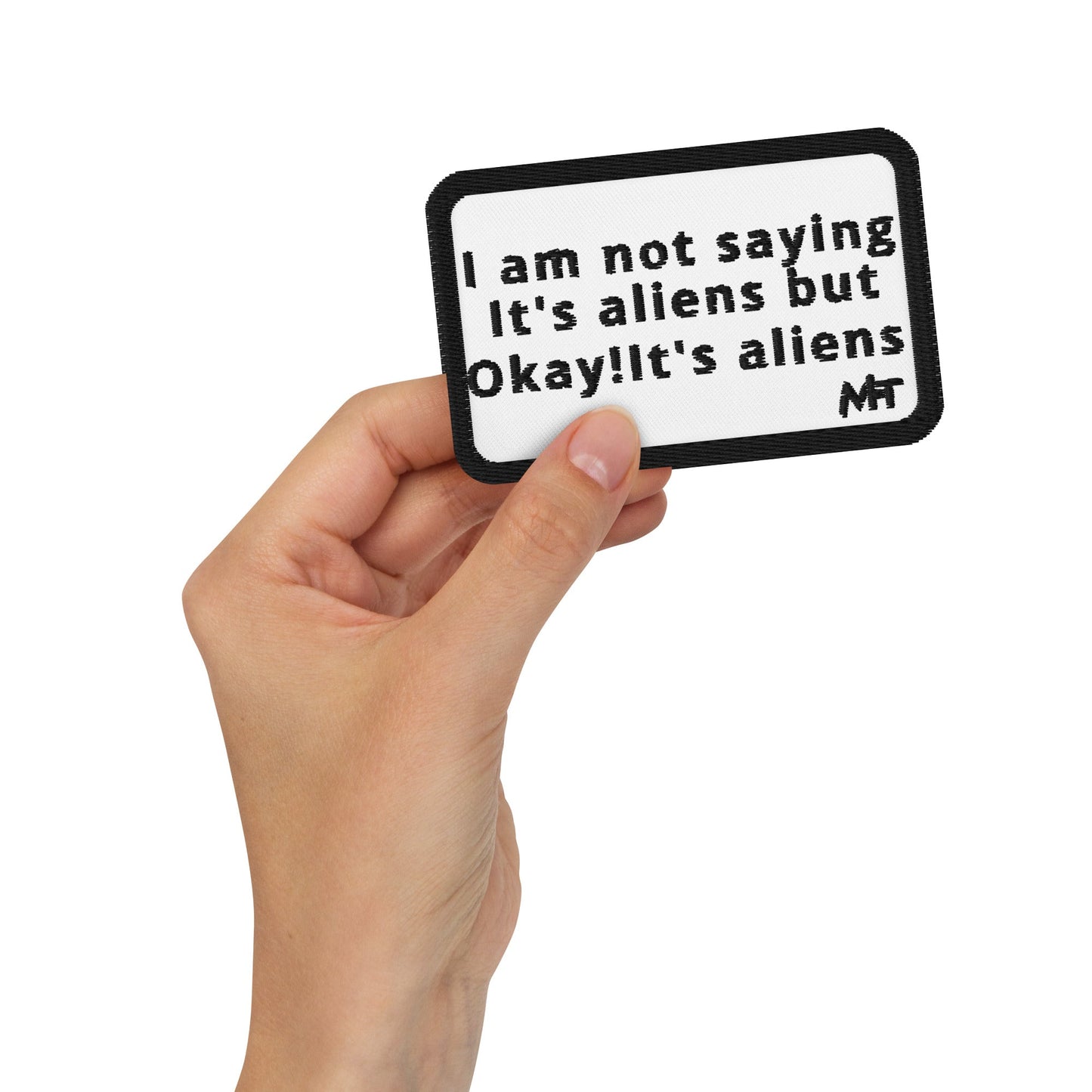 I am not saying it's aliens but, Okay! it's aliens V1 - Embroidered patches by DarkByteGear