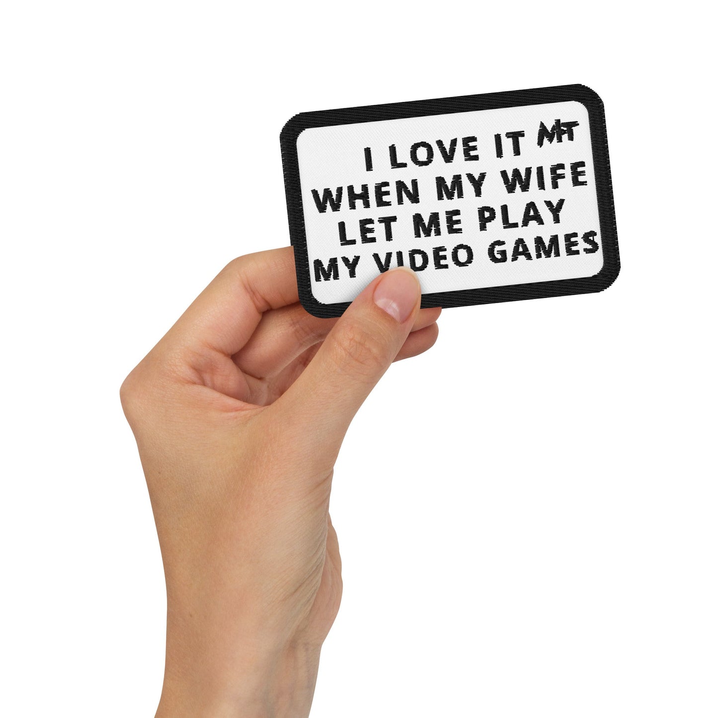 I love it when My wife Let me Play Videogames - Embroidered patches by DarkByteGear