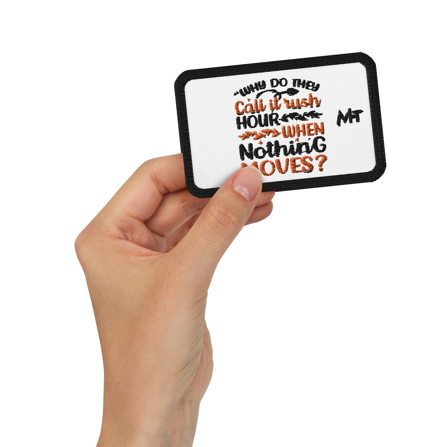 Why do they say Rush Hours, when nothing moves? - Embroidered patches by DarkByteGear