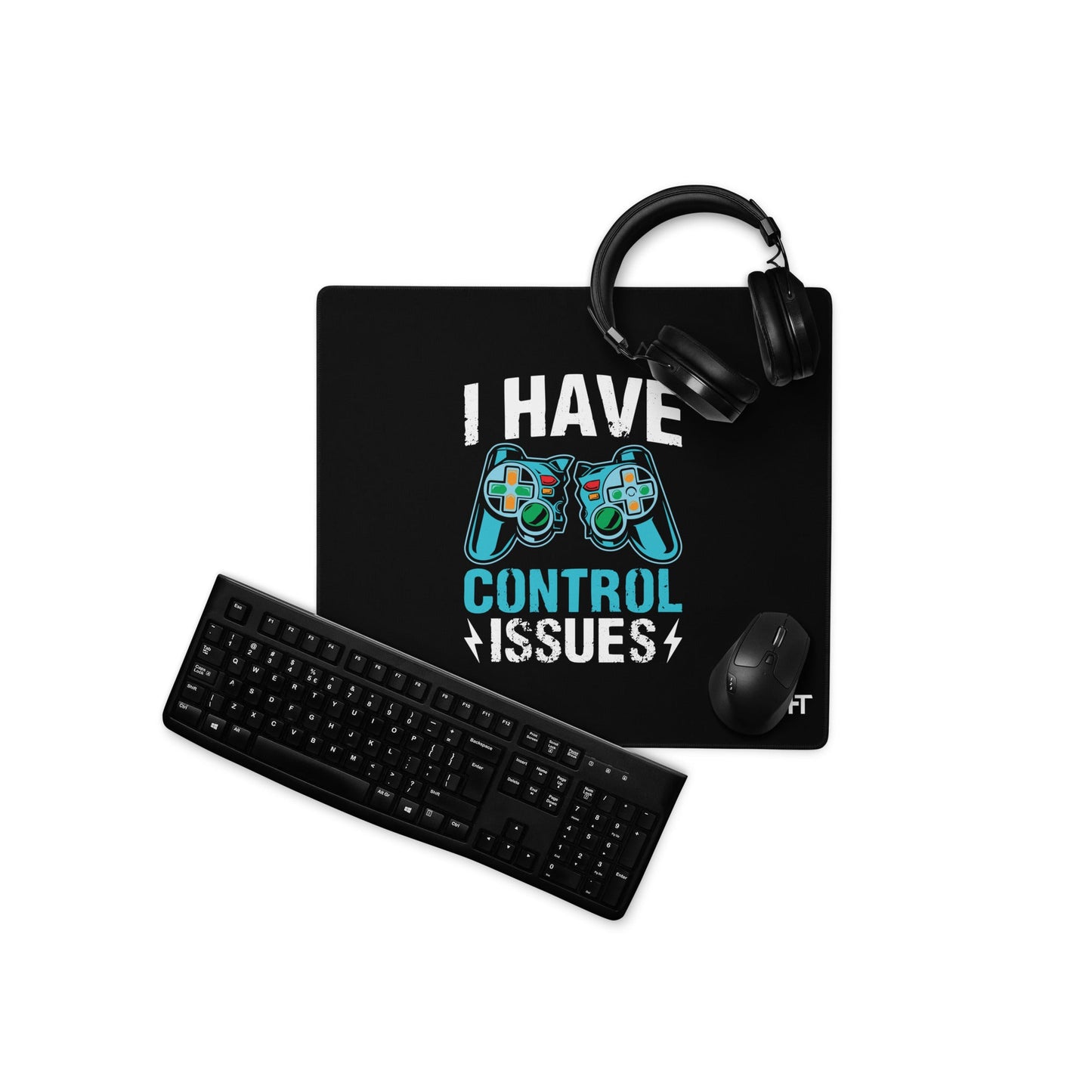 I have Control Issues - Desk Mat by DarkByteGear