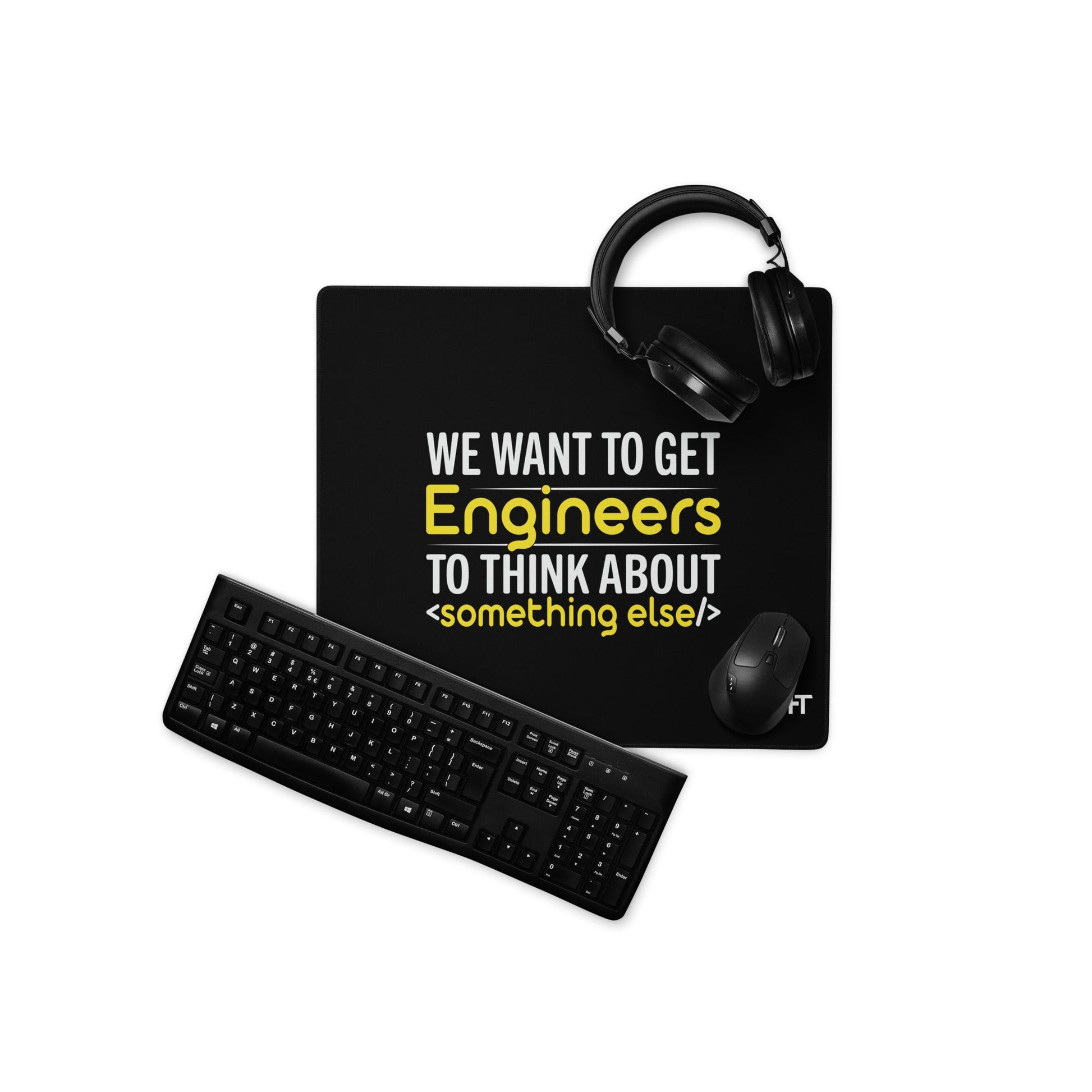 We want to get Engineers to think about something else Desk Mat by DarkByteGear
