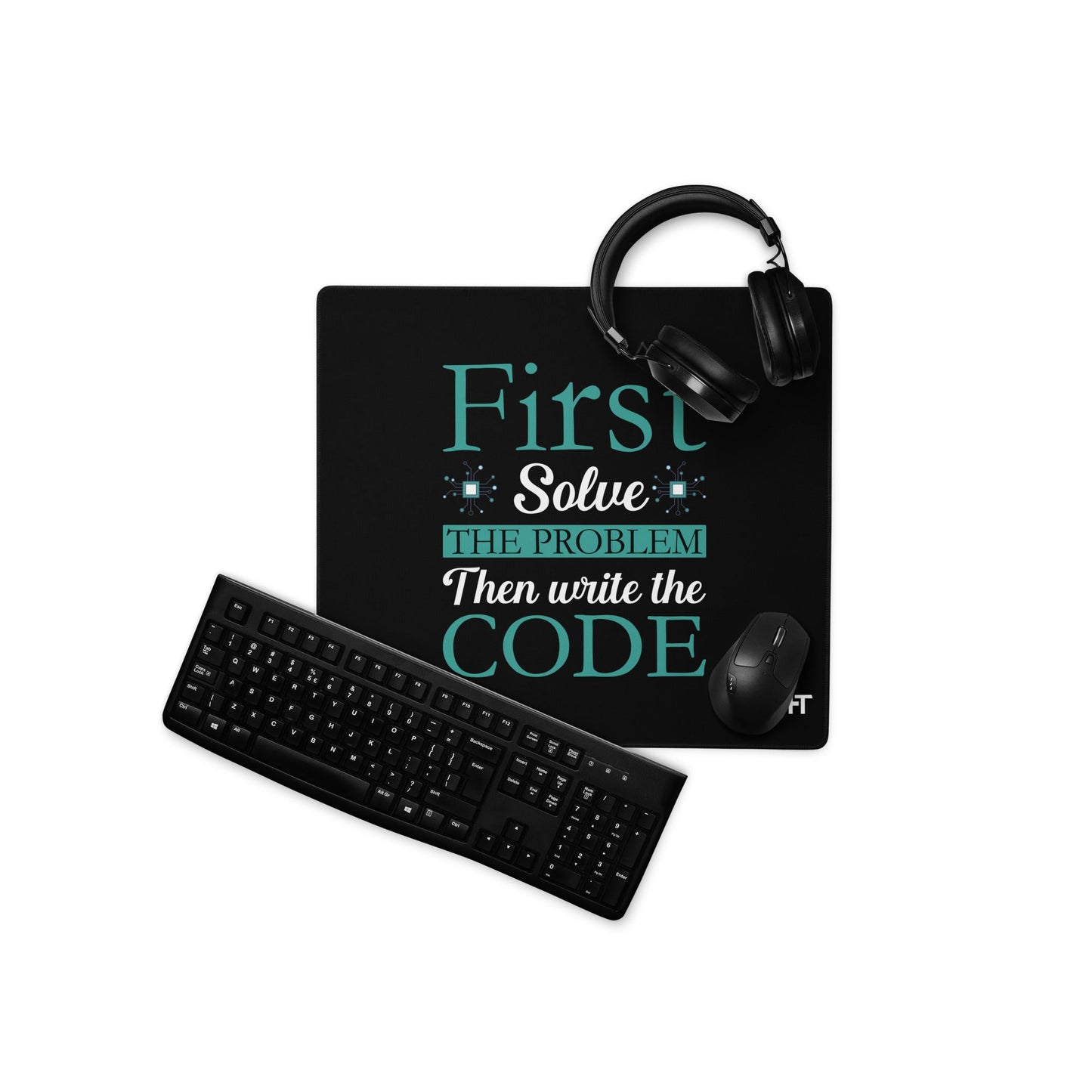 First, Solve the problem; then, Write the code V3 - Desk Mat by DarkByteGear
