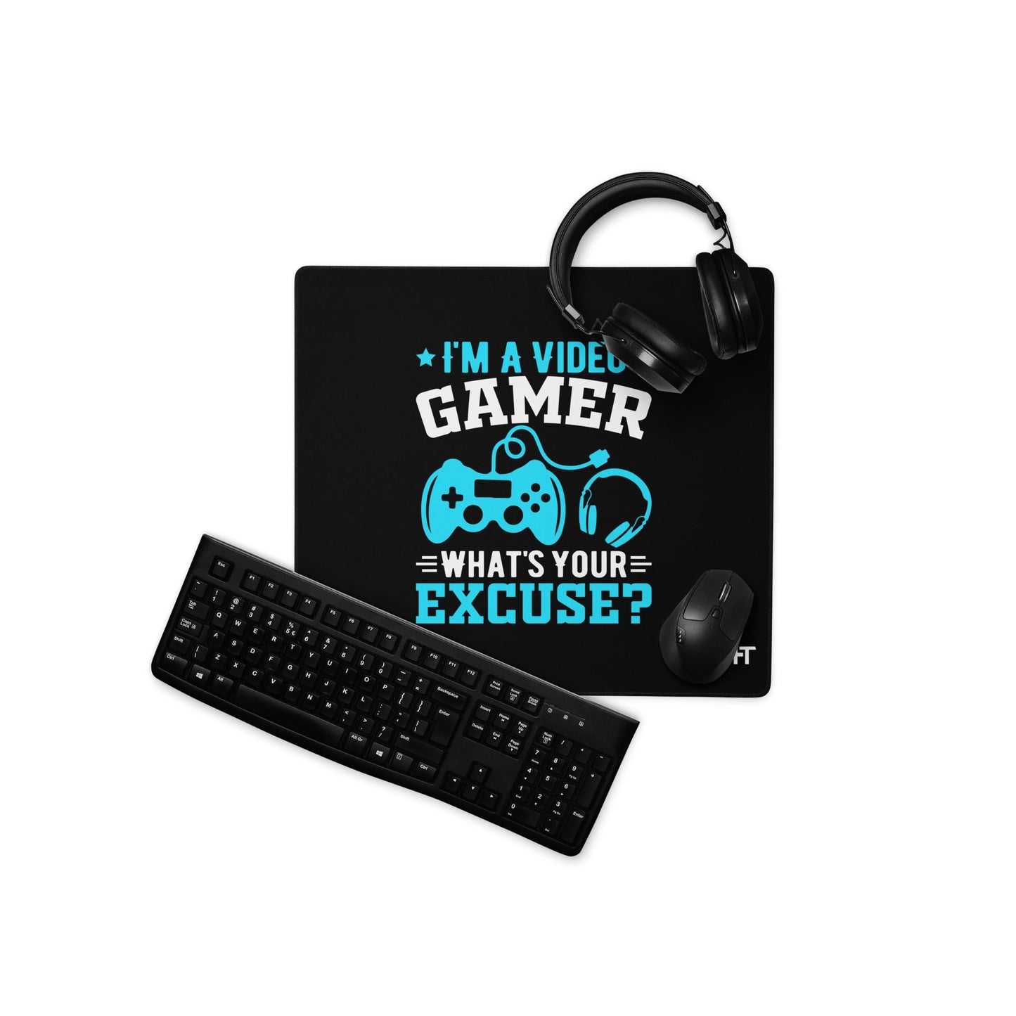 I am a Video Gamer! What is Your Excuse? Desk Mat by DarkByteGear