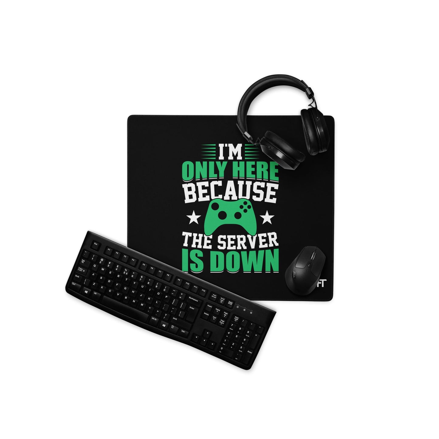 I'm only Here, because the Server is Down Desk Mat by DarkByteGear