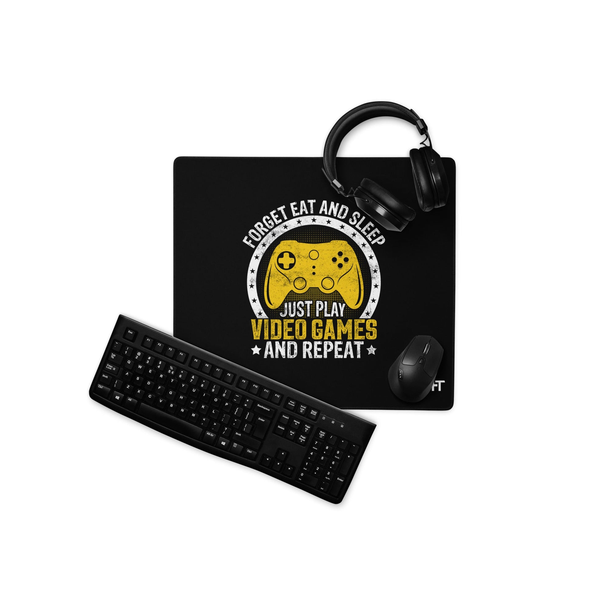 Forget Eat and Sleep, just Play Video Games and Repeat Desk Mat by DarkByteGear