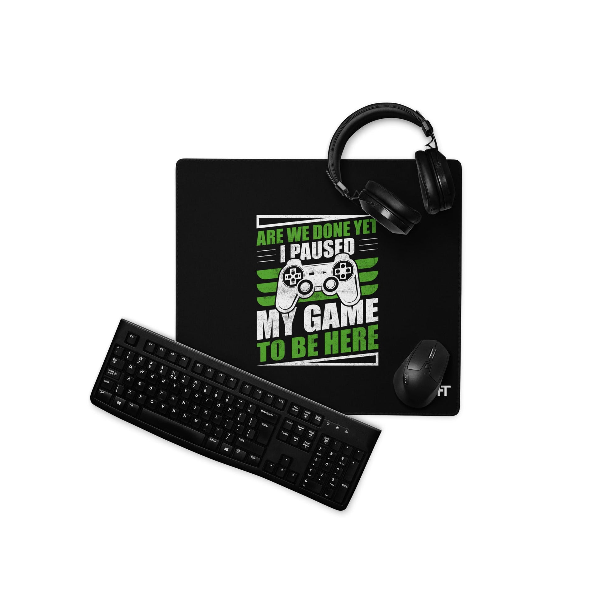 Are we Done yet, I Paused my Game to be here Desk Mat by DarkByteGear