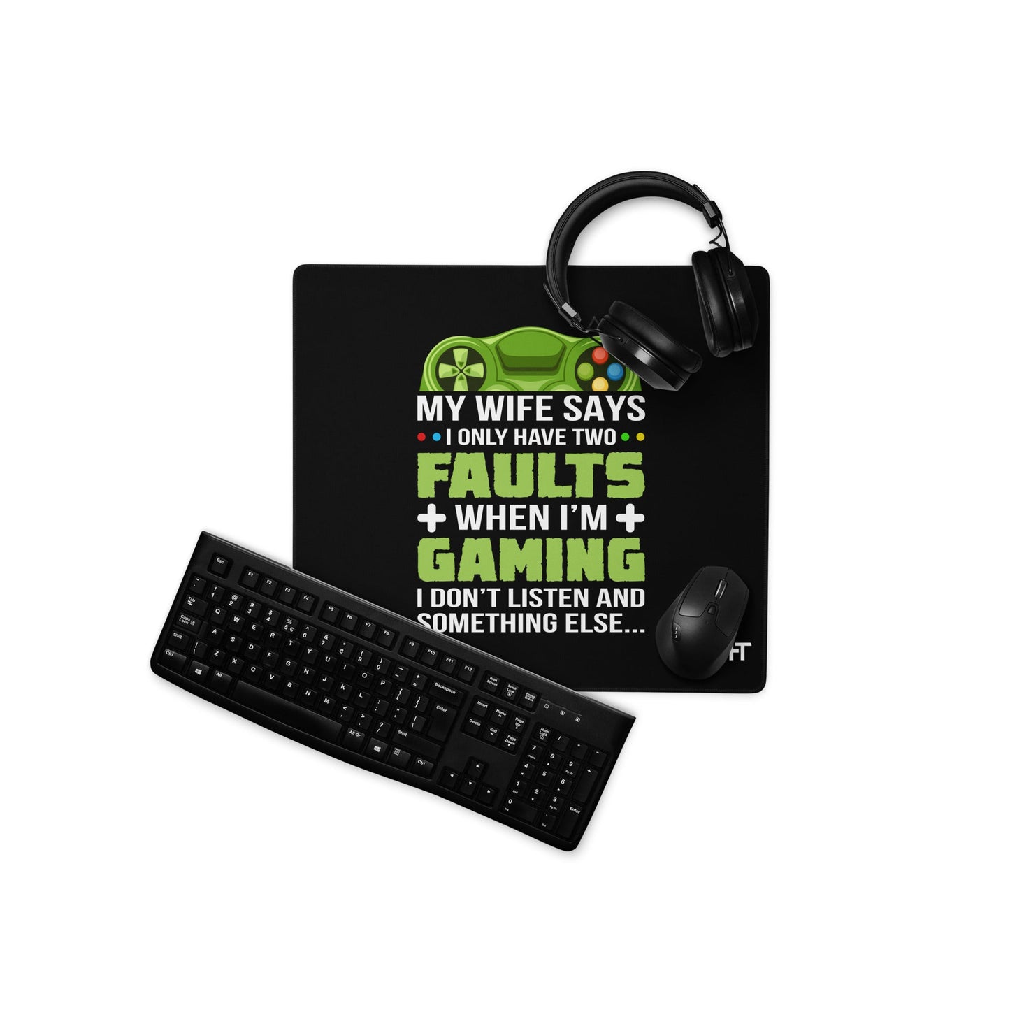 My Wife Says I only Have 2 Faults, while Gaming - Desk Mat by DarkByteGear